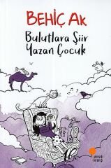 Bulutlara Şiir Yazan Çocuk BEHİÇ AK