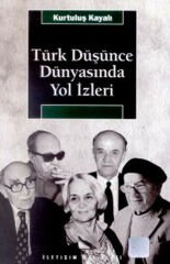 Türk Düşünce Dünyasında Yol İzleri KURTULUŞ KAYALI