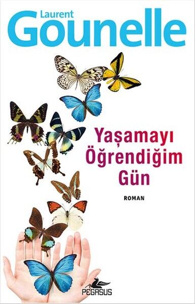 Yaşamayı Öğrendiğim Gün LAURENT GOUNELLE