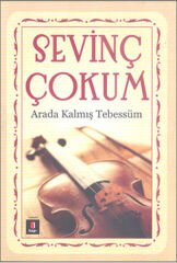 Arada Kalmış Tebessüm SEVİNÇ ÇOKUM