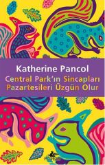 Central Park'ın Sincapları Pazartesileri Üzgün Olur KATHERİNE PANCOL