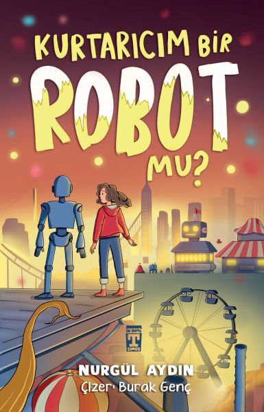 Kurtarıcım Bir Robot Mu? NURGÜL AYDIN