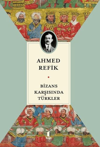 Bizans Karşısında Türkler AHMED REFİK