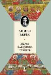 Bizans Karşısında Türkler AHMED REFİK