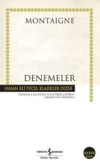 Denemeler Montaigne Hasan Ali Yücel Klasikler Michel Montaigne MİCHEL MONTAİGNE