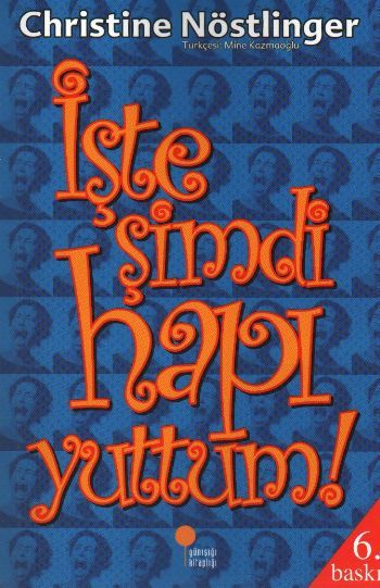 İşte Şimdi Hapı Yuttum CHRİSTİNE NÖSTLİNGER