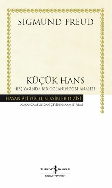 Küçük Hans-Beş Yaş. Bir Oğl.Fobi Analizi (Ciltli) SIGMUND FREUD