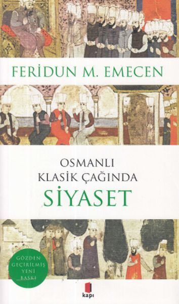 Osmanlı Klasik Çağında Siyaset FERİDUN M. EMECEN