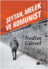 Şeytan Melek Ve Komünist NEDİM GÜRSEL