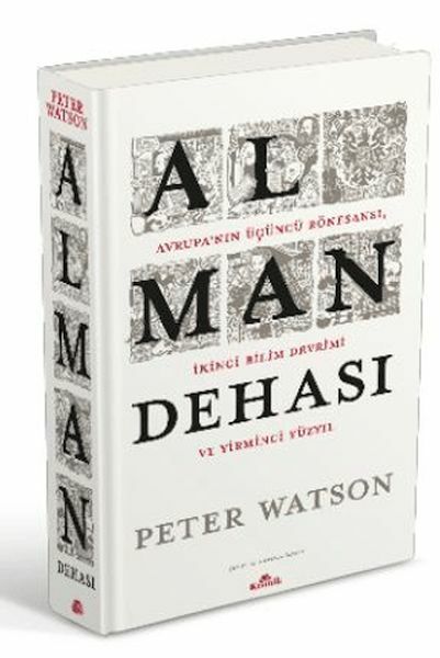 Alman Dehası Avrupanın Üçüncü Rönesansı, İkinci Bilim Devrimi ve Yirmi Yüzyıl PETER WATSON