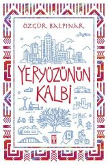 Yeryüzünün Kalbi ÖZGÜR BALPINAR