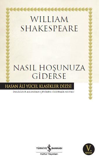 Nasıl Hoşunuza Giderse William Shakespeare WİLLİAM SHAKESPEARE