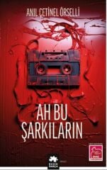 Ah Bu Şarkıların ANIL ÇETİNEL ÖRSELLİ