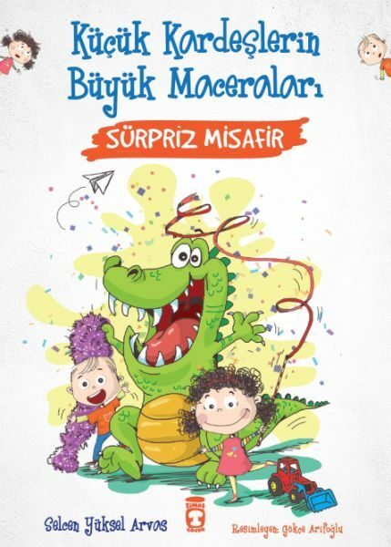 Sürpriz Misafir - Küçük Kardeşlerin Büyük Maceraları SELCEN YÜKSEL ARVAS