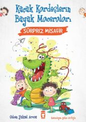 Sürpriz Misafir - Küçük Kardeşlerin Büyük Maceraları SELCEN YÜKSEL ARVAS