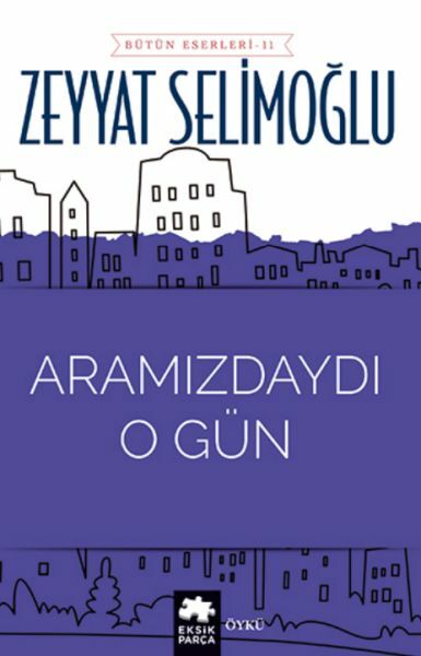 Aramızdaydı O Gün ZEYYAT SELİMOĞLU