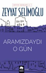 Aramızdaydı O Gün ZEYYAT SELİMOĞLU