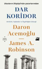 Dar Koridor Devletler, Toplumlar ve Özgürlüğün Geleceği DARON ACEMOĞLU