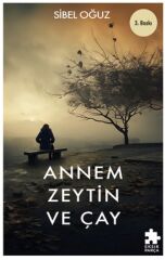 Annem Zeytin ve Çay SİBEL OĞUZ