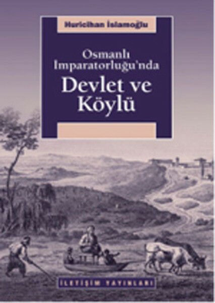 Osmanlı İmparatorluğu'nda Devlet ve Köylü HURİCİHAN İSLAMOĞLU
