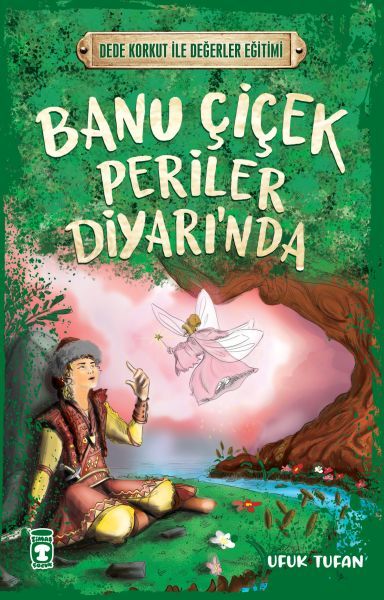 Banu Çiçek Periler Diyarında - Dede Korkut İle Değerler Eğitimi UFUK TUFAN