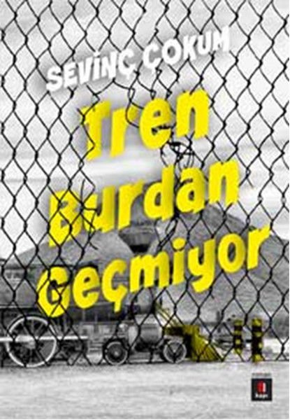 Tren Burdan Geçmiyor SEVİNÇ ÇOKUM