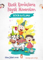 Büyük Kutlama - Küçük Kardeşlerin Büyük Maceraları SELCEN YÜKSEL ARVAS
