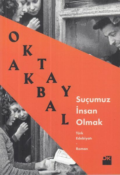 Suçumuz İnsan Olmak OKTAY AKBAL