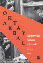 Suçumuz İnsan Olmak OKTAY AKBAL