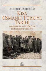 Kısa Osmanlı Türkiye Tarihi Padişahlık Kültürü ve Demokrasi Ülküsü KUDRET EMİROĞLU