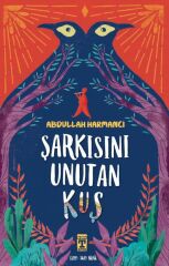 Şarkısını Unutan Kuş ABDULLAH HARMANCI