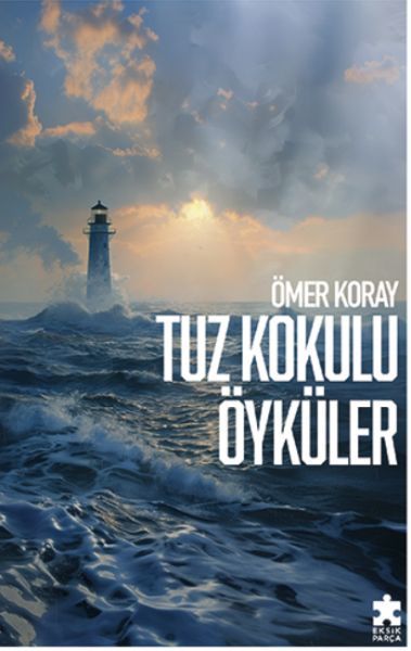 Tuz Kokulu Öyküler ÖMER KORAY