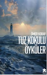 Tuz Kokulu Öyküler ÖMER KORAY