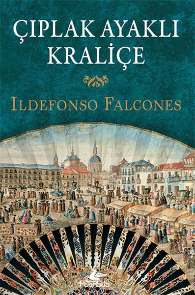 Çıplak Ayaklı Kraliçe ILDEFONSO FALCONES