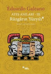Ateş Anıları 3 Rüzgarın Yüzyılı EDUARDO GALEANO