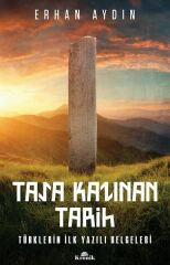 Taşa Kazınan Tarih Türklerin İlk Yazılı Belgeleri ERHAN AYDIN