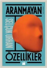 Aranmayan Özellikler SELÇUK ORHAN
