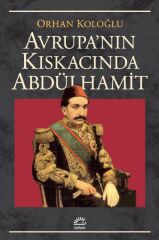 Avrupa Kıskacında Abdülhamit ORHAN KOLOĞLU