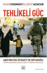 Tehlikeli Güç ABD'nin Dış Siyaseti ve Ortadoğu NOAM CHOMSKY