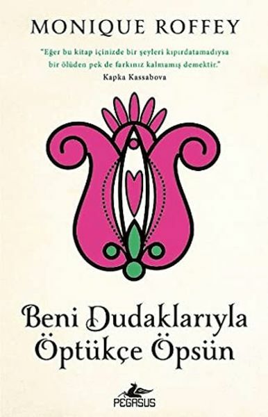 Beni Dudaklarıyla Öptükçe Öpsün MONİQUE ROFFEY
