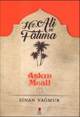 Aşkın Meali 3 Hz. Ali ve Fatma SİNAN YAĞMUR