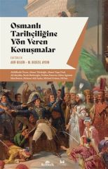Osmanlı Tarihçiliğine Yön Veren Konuşmalar ARİF BİLGİN,MÜKERREM BEDİZEL AYDIN
