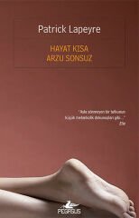 Hayat Kısa Arzu Sonsuz PATRİCK LAPEYRE