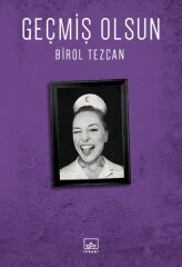 Geçmiş Olsun BİROL TEZCAN