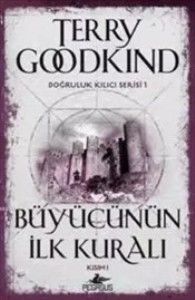 Doğruluk Kılıcı Serisi 1 Büyücünün İlk Kuralı Kısım 1 TERRY GOODKİND