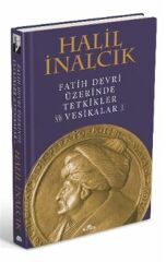 Fatih Devri Üzerinde Tetkikler ve Vesikalar 1 HALİL İNALCIK