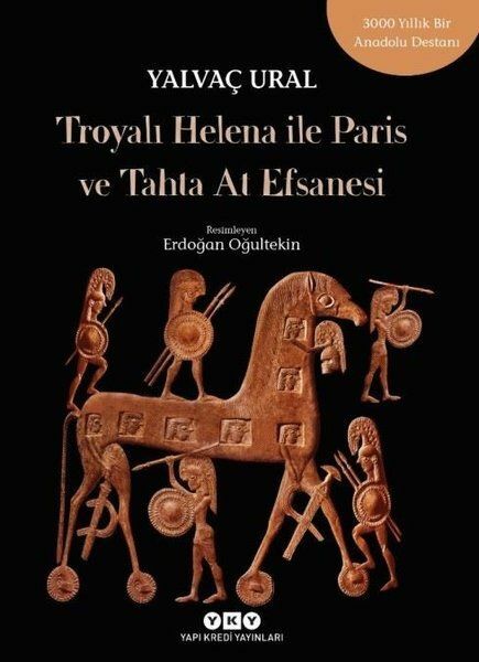 Troyalı Helena ile Paris ve Tahta At Efsanesi YALVAÇ URAL