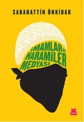 İmamlar ve Haramiler Medyası SABAHATTİN ÖNKİBAR