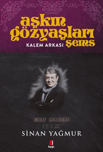 Aşkın Gözyaşları Şems Kalem Arkası SİNAN YAĞMUR