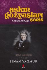 Aşkın Gözyaşları Şems Kalem Arkası SİNAN YAĞMUR